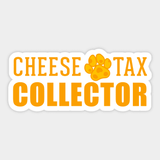 Cheese tax collector Sticker